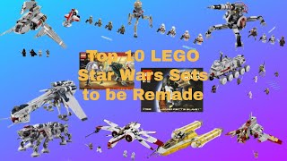 Top 10 LEGO Star Wars Sets to be Remade [upl. by Acinoryt560]