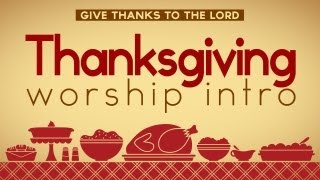 Thanksgiving  Thanksgiving Worship Intro [upl. by Naved]