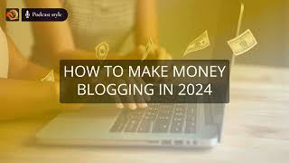 How to Make Money Blogging in 2024 [upl. by Uni]