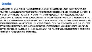 Calculating the space time for parallel reactions mXylene is reacted over a ZSM5 zeolite catalyst [upl. by Arual]