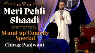 Meri Pehli Shaadi  Stand Up Comedy Special by Chirag Panjwani [upl. by Lorollas934]