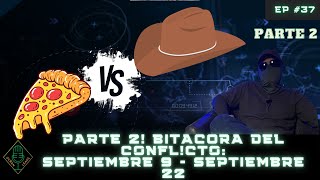 EP37 PARTE 2 Bitacora del c0nflcto Sep 9  Sep 22 [upl. by Aihsital]