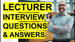 LECTURER Interview Questions amp Answers PASS your University or College Lecturer Interview [upl. by Shanie338]