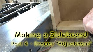 Making a Sideboard  P4  Drawer quotAdjustmentquot [upl. by Atinhoj]