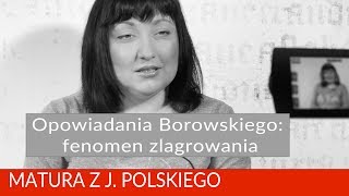 144 Opowiadania Borowskiego fenomen zlagrowania Matura z polskiego [upl. by Brennen543]