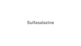 How to Pronounce quotSulfasalazinequot [upl. by Olivie]