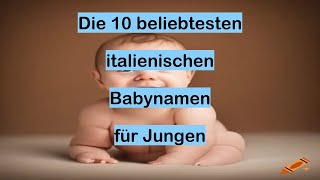 Die 10 beliebtesten italienischen Babynamen für Jungen [upl. by Elfreda]