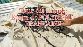 Tour du monde Étape 4 la Polynésie Française  Raiatea et Taha’a l’île vanille [upl. by Desirea]