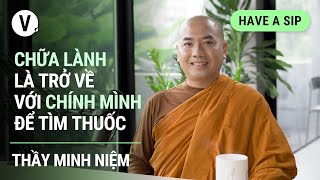 Chữa lành là trở về với chính mình để tìm thuốc  Thầy Minh Niệm Thiền sư Tác giả sách  HAS EP87 [upl. by Yerroc]