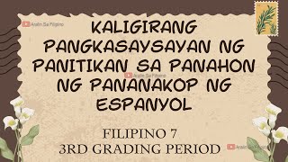 KALIGIRANG PANGKASAYSAYAN NG PANITIKAN SA PANAHON NG PANANAKOP NG ESPANYOL FILIPINO 7  3RD GRADING [upl. by Tulley]