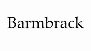 How to Pronounce Barmbrack [upl. by Tabbi]