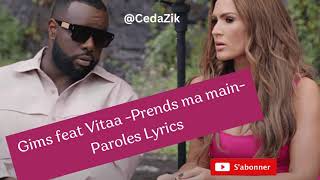 GIMS x VITAA  PRENDS MA MAIN Paroles Paroles lyrics [upl. by Aicatsanna]