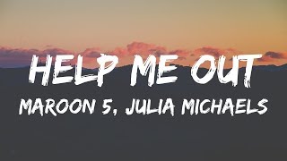 Maroon 5 Julia Michaels  Help Me Out Lyrics  Lyrics [upl. by Ysnap]