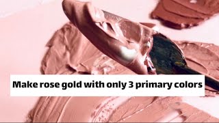 Make rose gold with only three primary colorscolor combinationrose gold for painters [upl. by Ias]