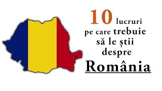 10 lucruri pe care trebuie să le știi despre România [upl. by Kore]