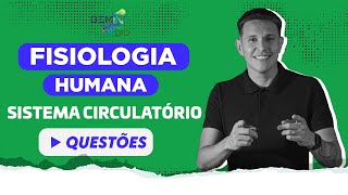 Fisiologia Humana  Sistema Circulatório  Questões [upl. by Danaher]