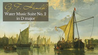 GF Händel Water Music Suite No 2 in D Major HWV 349 [upl. by Alyat]