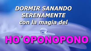 DORMIR SANANDO SERENAMENTE CON AFIRMACIONES DEL HOOPONOPONO [upl. by Ohl]