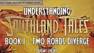 Understanding Southland Tales Book I  Two Roads Diverge [upl. by Junette]