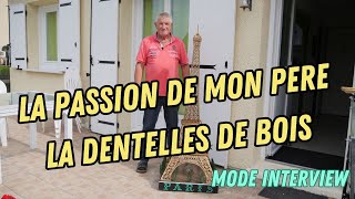 La passion de mon père pour la dentelle de bois chantournage [upl. by Azal]