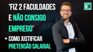 Fiz duas FACULDADES e estou DESEMPREGADO o que fazer I PRETENSÃƒO SALARIAL como pedir AUMENTO [upl. by Lon]