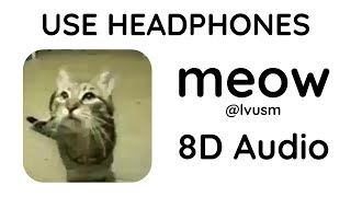 meow by lvusm 8D Audio USE HEADPHONES [upl. by Mellisent]