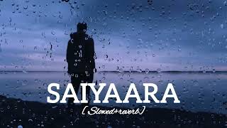 SAIYAARA Slowed and reverbed hindi song [upl. by Damek339]