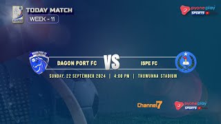 DAGON PORT FC Vs ISPE FC WEEK11 [upl. by Ingaberg]