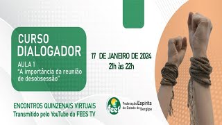 CURSO PARA MÉDIUNS DIALOGADORES  AULA 1  quotA IMPORTÂNCIA DA REUNIÃO DE DESOBSESSÃOquot [upl. by Nayrda]