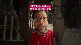 IIFT MBA IB Delhi Kolkata amp IIFT MBA IB Shortlist Out  Waiting List coming soon [upl. by Meit]