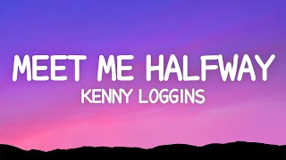 Meet Me Halfway  Kenny Loggins Lyrics [upl. by Sivam]