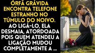 ÓRFÃ GRÁVIDA ENCONTRA TELEFONE ESTRANHO NO TÚMULO DO NOIVO AO LIGÁLOHISTÓRIAS EMOCIONANTES [upl. by Yelha]