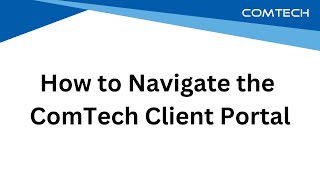 How to Navigate the ComTech Client Portal [upl. by Ethbinium698]