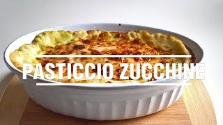 Pasticcio di Zucchine senza pasta che golosità [upl. by Boesch]