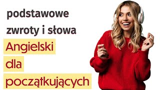 Angielski dla początkujących podstawowe angielskie zwroty i słowa [upl. by Talya679]