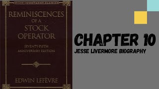 Reminiscences of a Stock Operator  Chapter 10  Jesse Livermore biography [upl. by Notaes709]