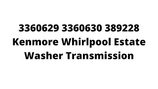 3360629 3360630 389228 Kenmore Whirlpool Estate Washer Transmission link below [upl. by Oag8]