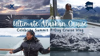 ULTIMATE ALASKAN CRUISE CELEBRITY SUMMIT 7DAY CRUISE VLOG 🗻❄️🌊 [upl. by Nickerson]