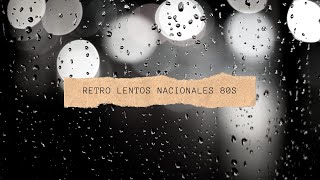 RETRO LENTOS NACIONALES 80 [upl. by Tamma]