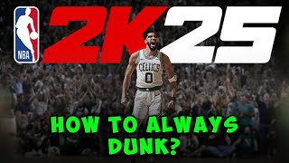 How to Always Dunk in NBA 2K25 Master Every Dunk Move [upl. by Berlauda]