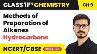 Methods of Preparation of Alkenes  Hydrocarbons  Class 11 Chemistry Chapter 9  CBSE 202425 [upl. by Oni628]