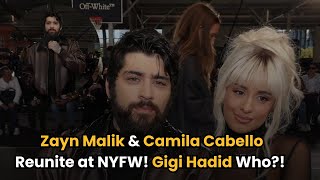 Zayn Malik amp Camila Cabello Reunite at NYFW Gigi Hadid Who [upl. by Market917]