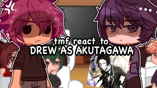 TMF react to Drew as Akutagawa Ryunosuke  WIP  tmf x bsd [upl. by Herwin]