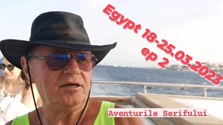 Sejur 1825 martie 2023 Egypt episodul 2 [upl. by Clements]