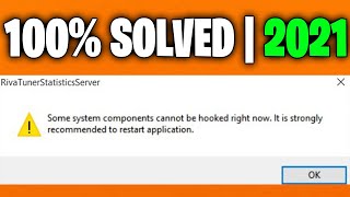 How To REALLY Fix Rivatuner Some System Components Cannot Be Hooked Right Now 2021 [upl. by Yhtnomit921]