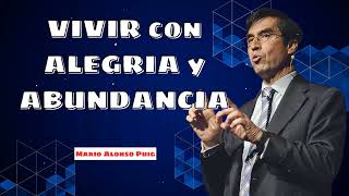 VIVIR con ALEGRIA y ABUNDANCIA  Mario Alonso Puig [upl. by Adirem]