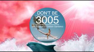 AUSTIN JAMES  Dont Be 3005 Childish Gambino X Wave Racer [upl. by Drida]