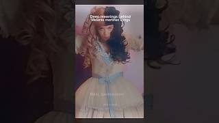 Deep meanings behind melanie martinez songs melaniemartinez k12 [upl. by Inohs]