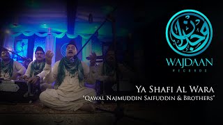 YA SHAFI AL WARA   QAWAL NAJMUDDIN SAIFUDDIN amp BROTHERS  WAJDAAN RECORDS  SEASON 1 [upl. by Glennie]