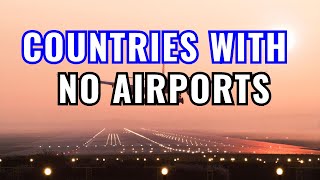 The Only 5 Countries in the World Without Airports [upl. by Marie-Ann]